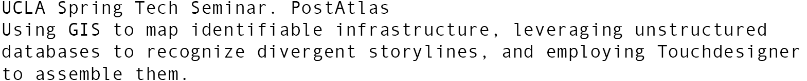 UCLA Spring Tech Seminar. PostAtlas Using GIS to map identifiable infrastructure, leveraging unstructured databases t...