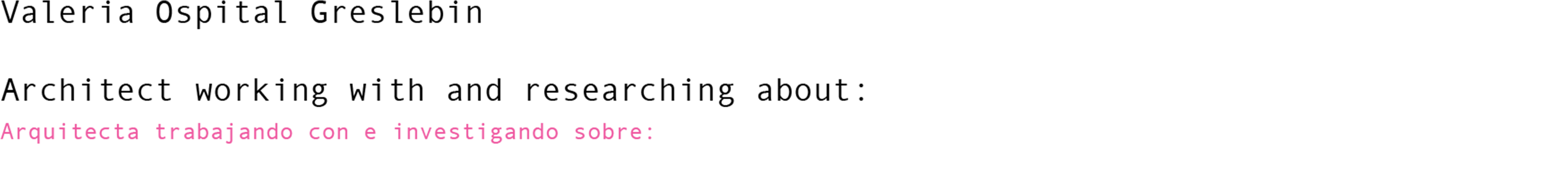 Valeria Ospital Greslebin Architect working with and researching about: Arquitecta trabajando con e investigando sobre: 