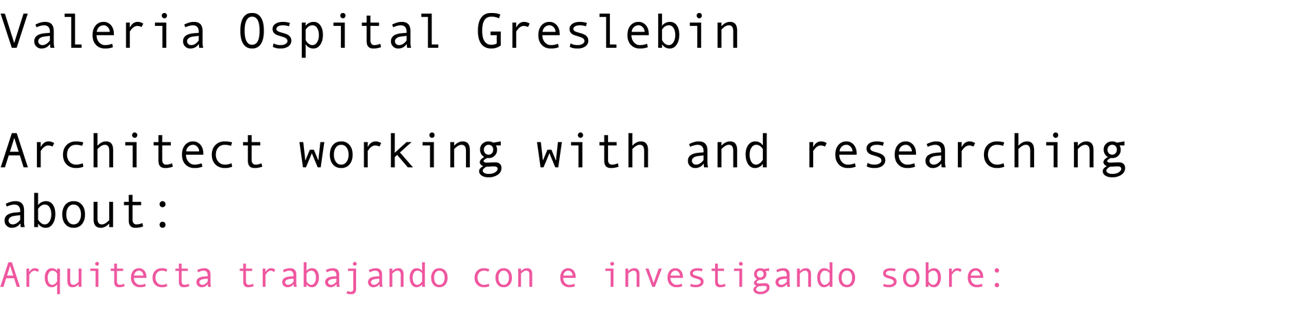 Valeria Ospital Greslebin Architect working with and researching about: Arquitecta trabajando con e investigando sobre: 